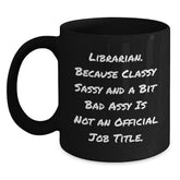 Funny Librarian Gifts for Men Women Friends Coworkers - Black Coffee Mug, Librarian Because Classy Sassy And A Bit Fearlessy Is Not An Official Job Title, Christmas Unique Gifts - Main
